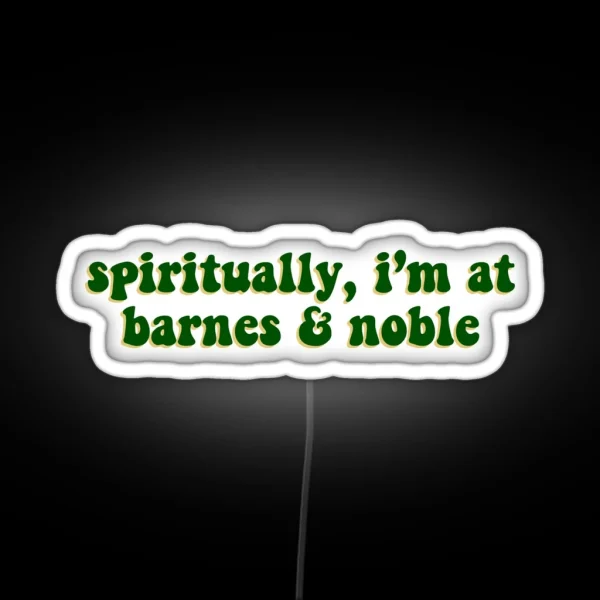 Spiritually I M At Barnes And Noble Green RGB Neon Sign