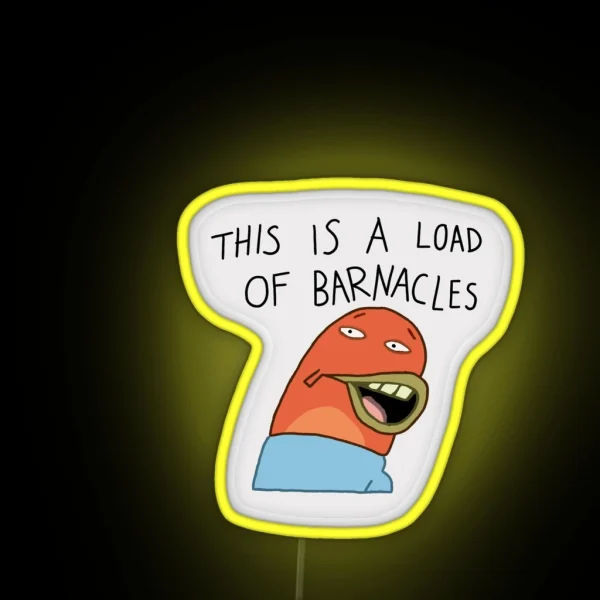 Spongebob This Is A Load Of Barnacles RGB Neon Sign