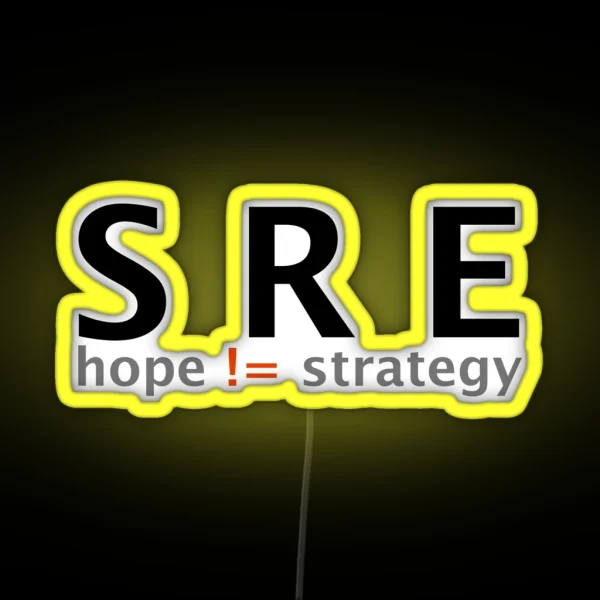 SRE Because Hope Is Not A Strategy RGB Neon Sign