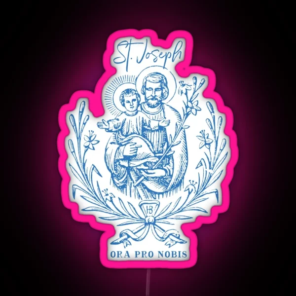 St Joseph The Year Of St Joseph Ora Pro Nobis RGB Neon Sign