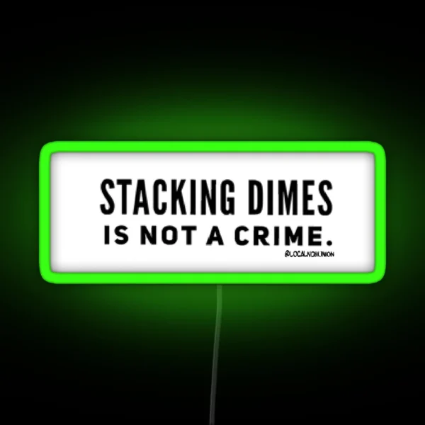 Stacking Dimes Is Not A Crime Led RGB Neon Sign