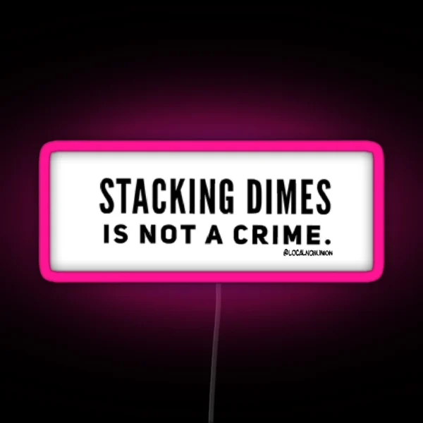 Stacking Dimes Is Not A Crime Led RGB Neon Sign