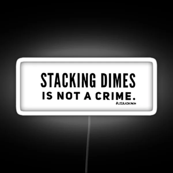 Stacking Dimes Is Not A Crime Led RGB Neon Sign