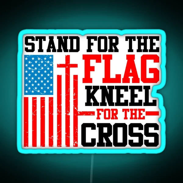 Stand For The Flag Kneel For The Cross Christian RGB Neon Sign
