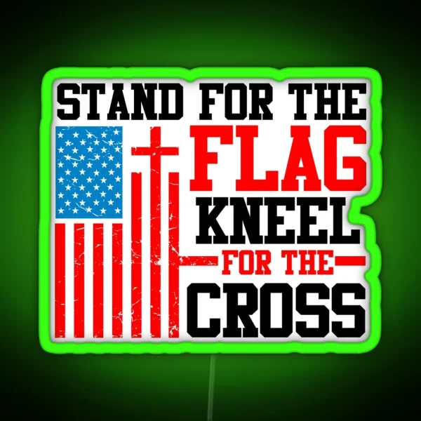 Stand For The Flag Kneel For The Cross Christian RGB Neon Sign