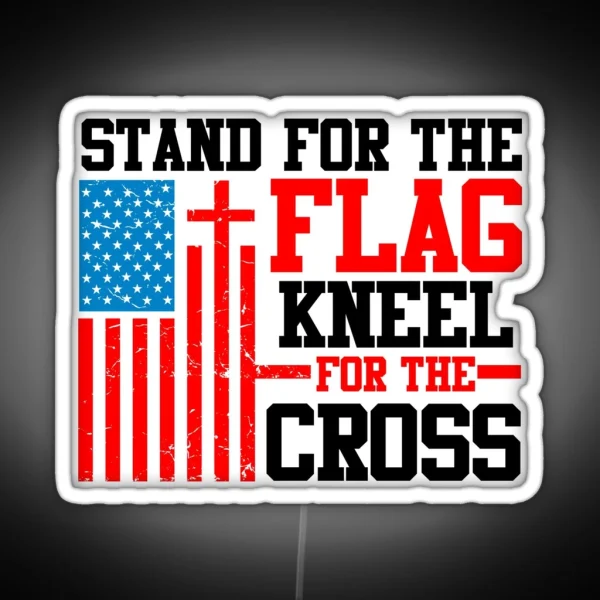 Stand For The Flag Kneel For The Cross Christian RGB Neon Sign