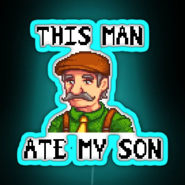 Stardew Valley This Man Ate My Son RGB Neon Sign
