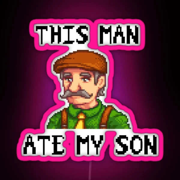 Stardew Valley This Man Ate My Son RGB Neon Sign