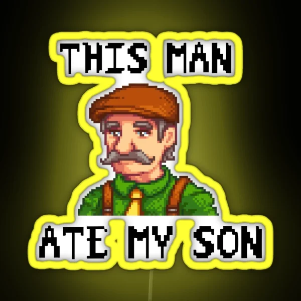 Stardew Valley This Man Ate My Son RGB Neon Sign