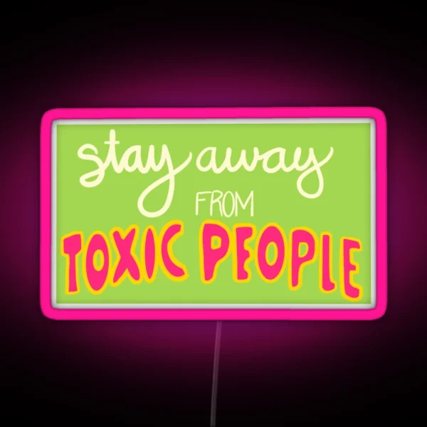 Stay Away From Toxic People RGB Neon Sign