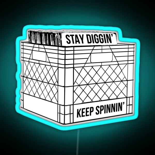 Stay Diggin And Keep Spinnin RGB Neon Sign