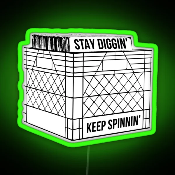 Stay Diggin And Keep Spinnin RGB Neon Sign