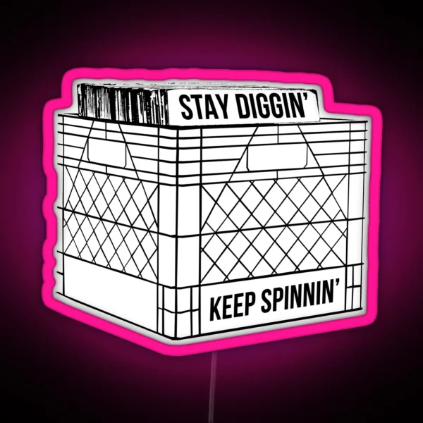 Stay Diggin And Keep Spinnin RGB Neon Sign