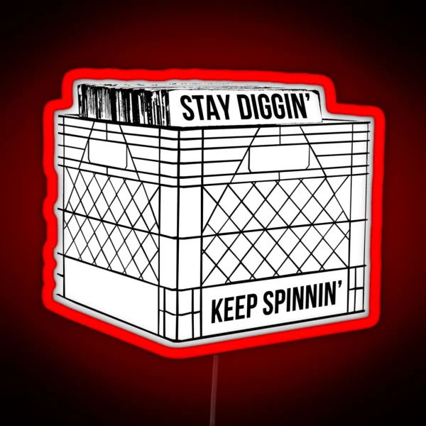 Stay Diggin And Keep Spinnin RGB Neon Sign