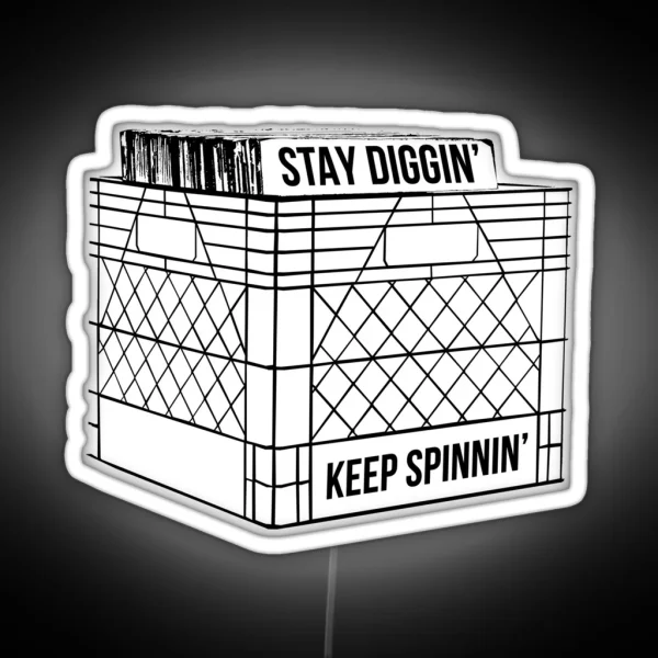 Stay Diggin And Keep Spinnin RGB Neon Sign