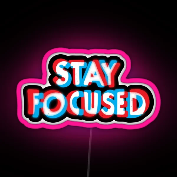 Stay Focused RGB Neon Sign