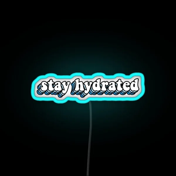Stay Hydrated RGB Neon Sign