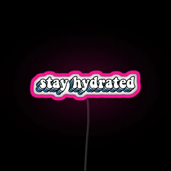 Stay Hydrated RGB Neon Sign