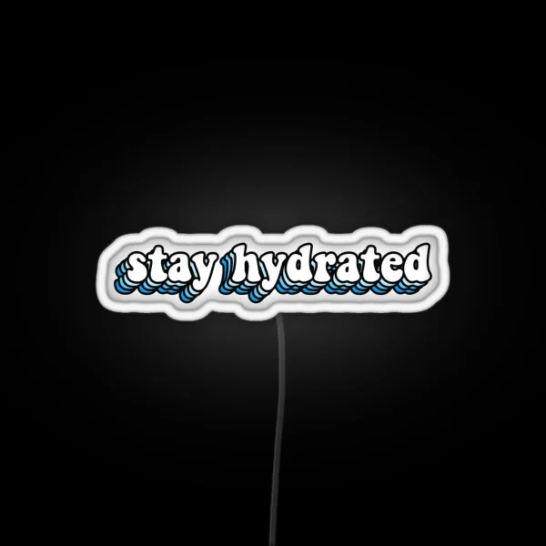 Stay Hydrated RGB Neon Sign