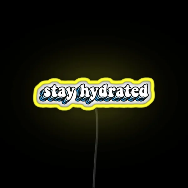 Stay Hydrated RGB Neon Sign