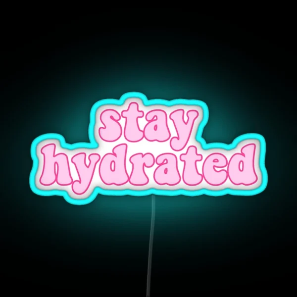 Stay Hydrated RGB Neon Sign