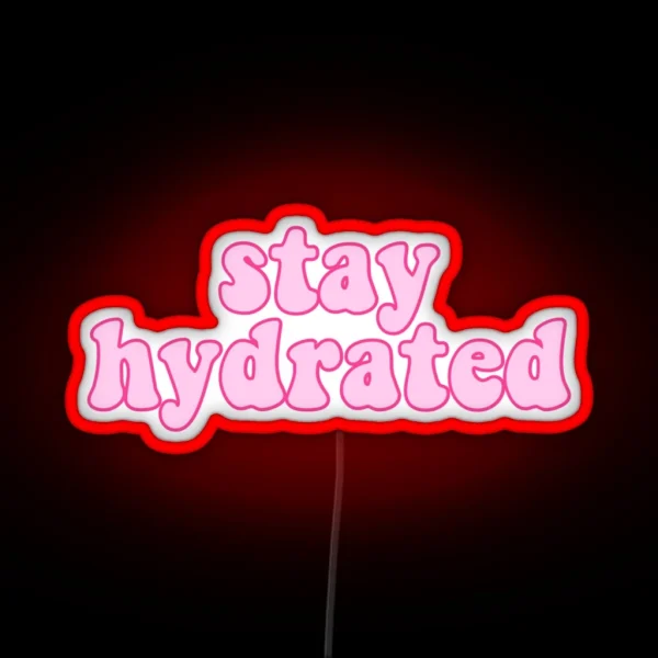 Stay Hydrated RGB Neon Sign