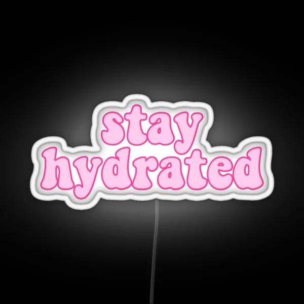 Stay Hydrated RGB Neon Sign