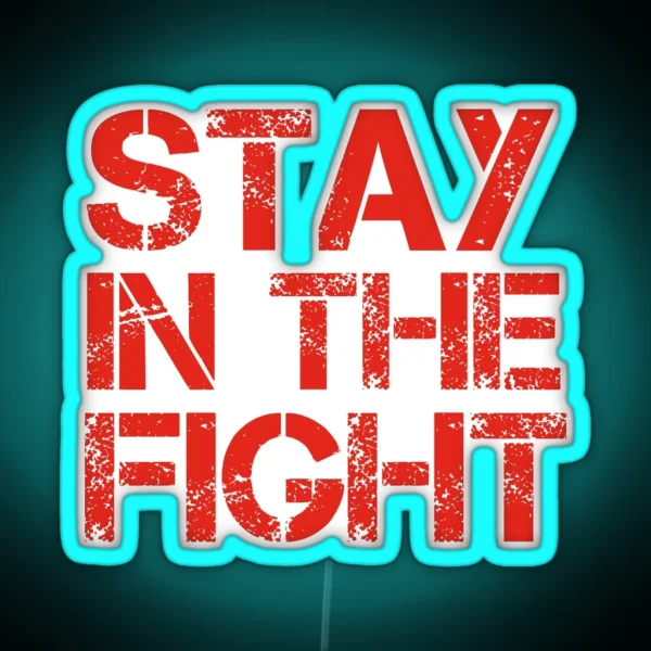 Stay In The Fight RGB Neon Sign
