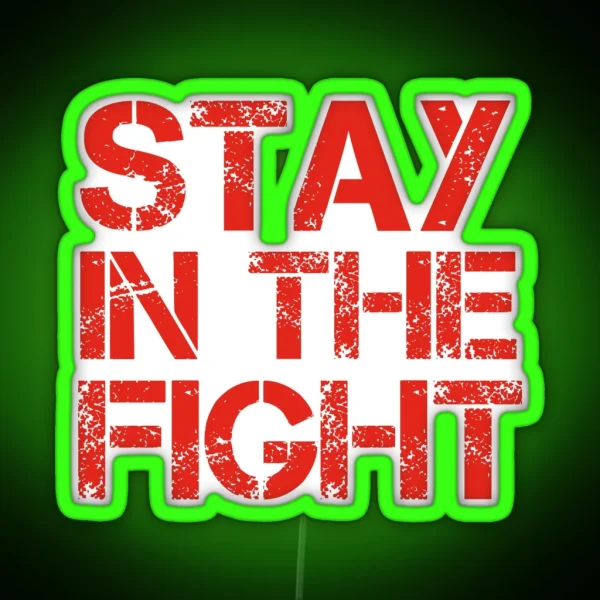 Stay In The Fight RGB Neon Sign