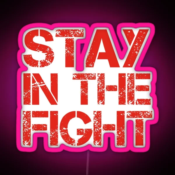 Stay In The Fight RGB Neon Sign