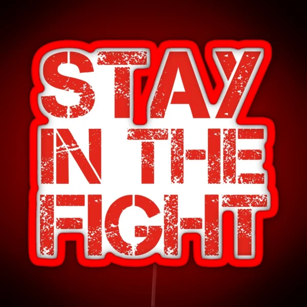 Stay In The Fight RGB Neon Sign