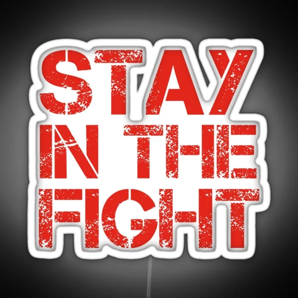 Stay In The Fight RGB Neon Sign