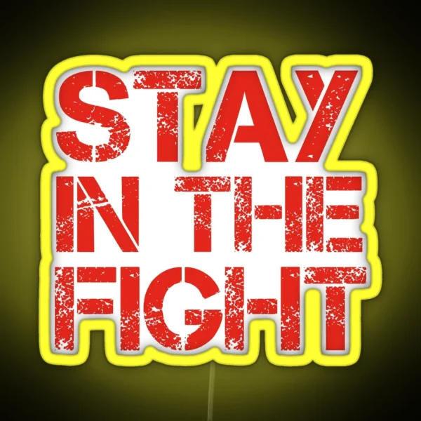 Stay In The Fight RGB Neon Sign