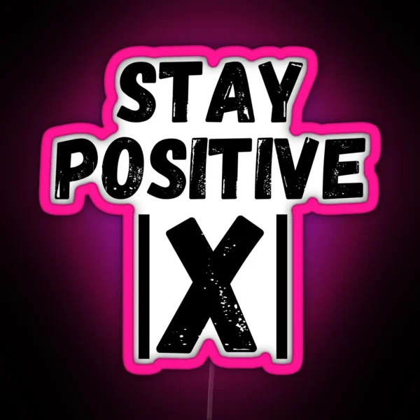 Stay Positive X Math Motivation Inspiration Mental RGB Neon Sign