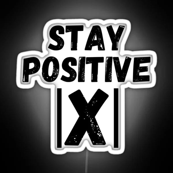 Stay Positive X Math Motivation Inspiration Mental RGB Neon Sign