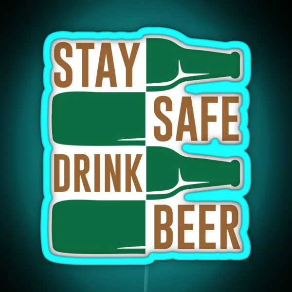 STAY SAFE DRINK BEER RGB Neon Sign