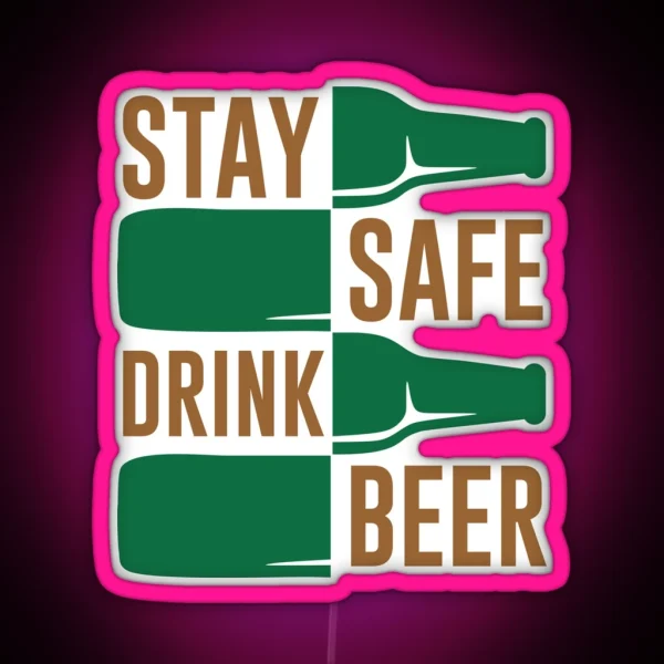 STAY SAFE DRINK BEER RGB Neon Sign