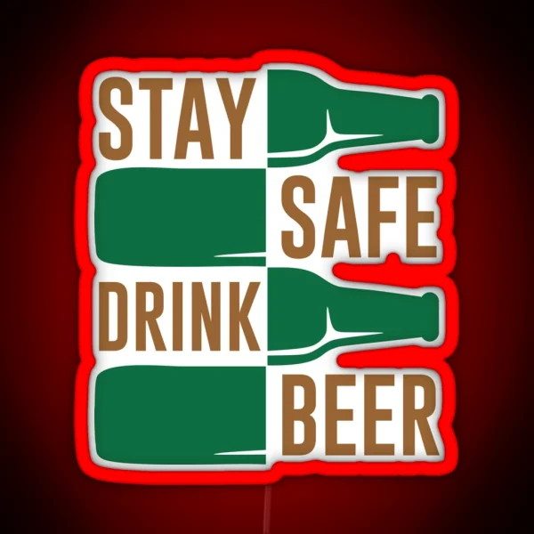 STAY SAFE DRINK BEER RGB Neon Sign