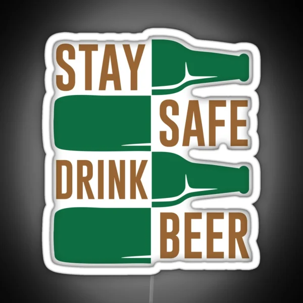 STAY SAFE DRINK BEER RGB Neon Sign