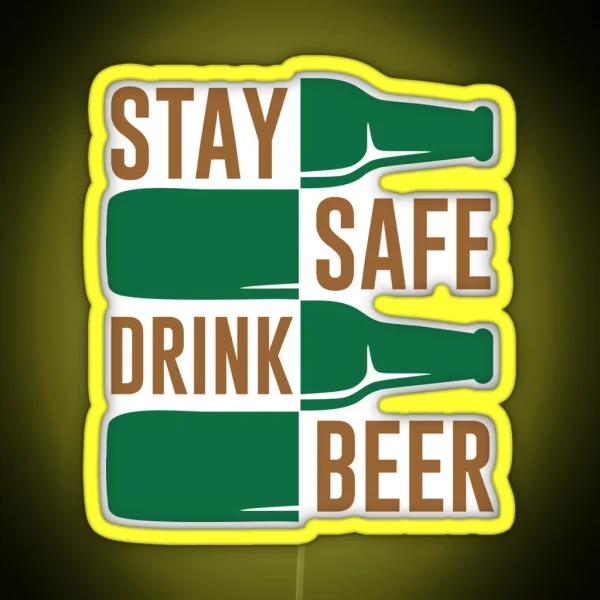 STAY SAFE DRINK BEER RGB Neon Sign