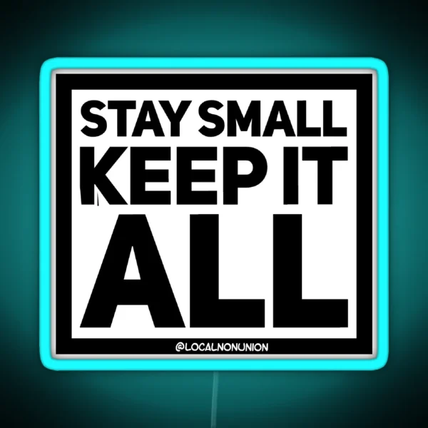 Stay Small Keep It All Led RGB Neon Sign