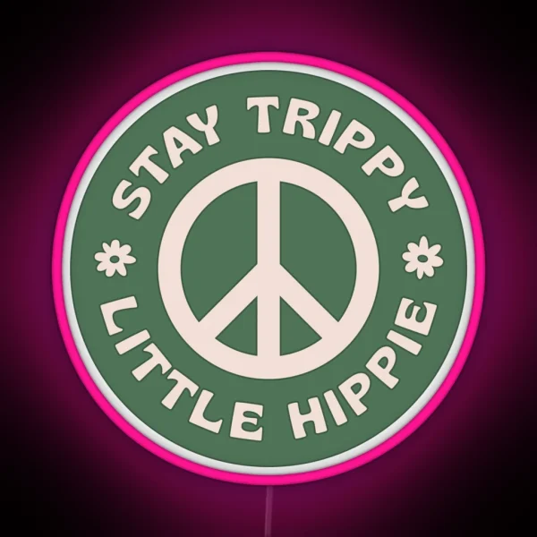 STAY TRIPPY LITTLE HIPPIE RGB Neon Sign