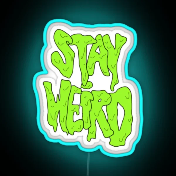 Stay Weird RGB Neon Sign