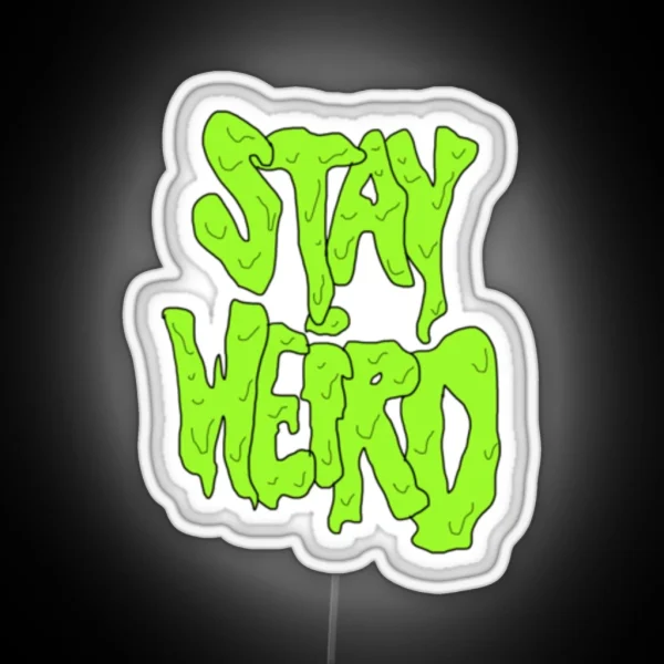 Stay Weird RGB Neon Sign