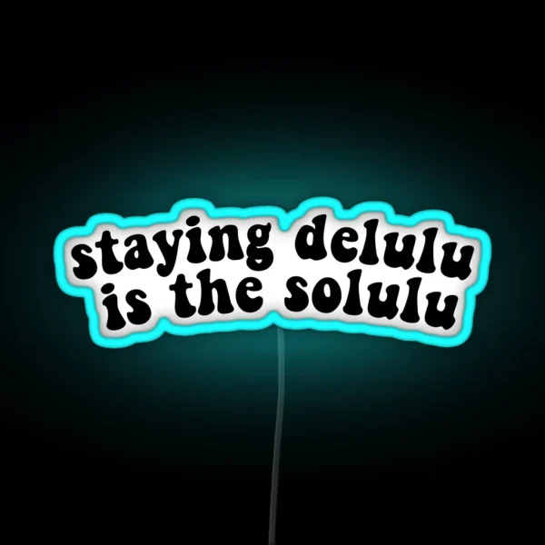 Staying Delulu Is The Solulu RGB Neon Sign
