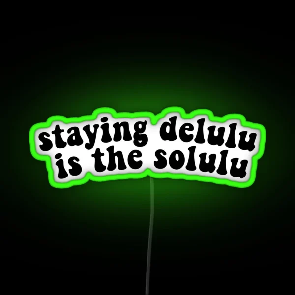 Staying Delulu Is The Solulu RGB Neon Sign