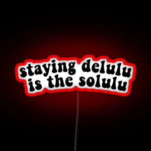 Staying Delulu Is The Solulu RGB Neon Sign