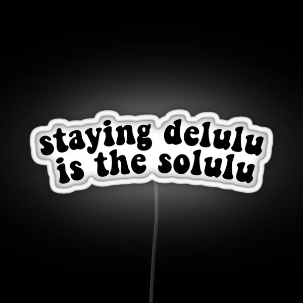 Staying Delulu Is The Solulu RGB Neon Sign