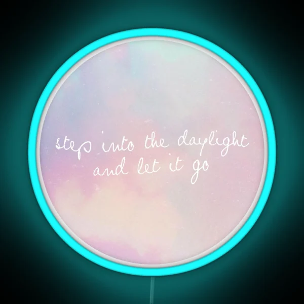 Step Into The Daylight And Let It Go Led RGB Neon Sign