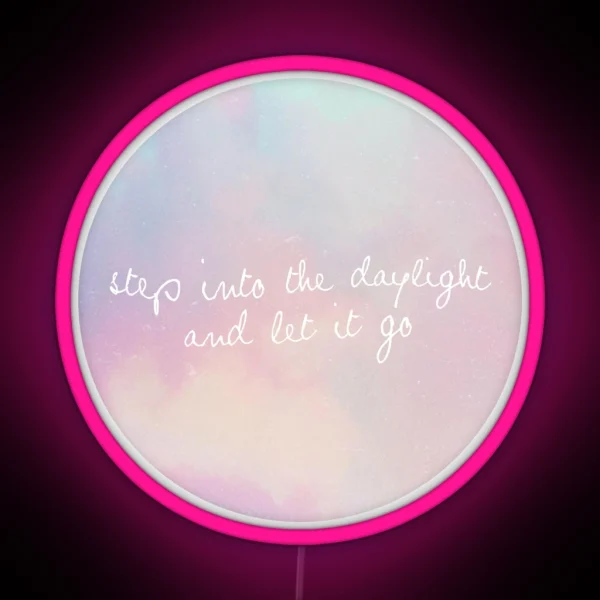 Step Into The Daylight And Let It Go Led RGB Neon Sign